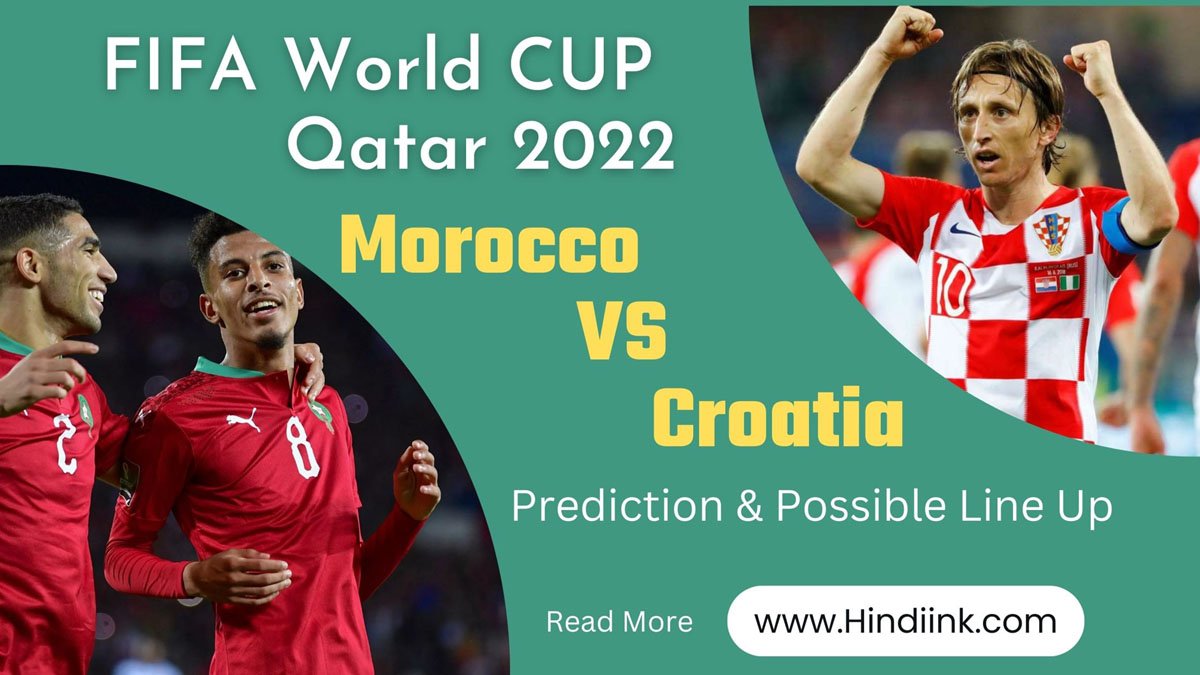 Morocco vs Croatia match prediction in hindi, Morocco vs Croatia dream 11 team