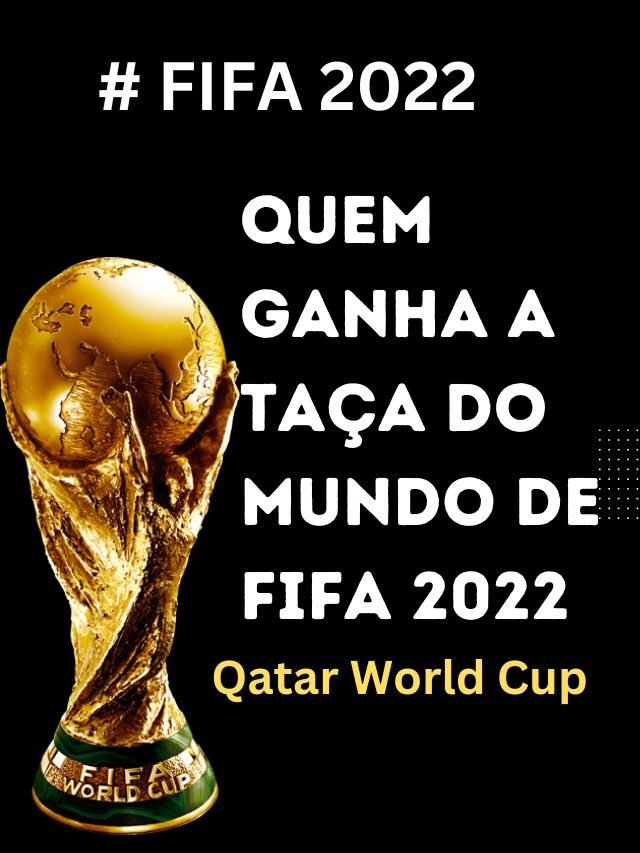 Quem ganha a copa mundial fifa 2022